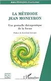 Livres Acupuncture - La m�thode Jean Moneyron : Une gestuelle th�rapeutique de la forme