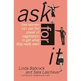 AskForIt:HowWomenCanUsethePowerofNegotiationtoGetWhatTheyReallyWant