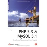 PHP 5.3 & MySQL 5.1 - Grundlagen, Programmiertechniken, Beispiele. Mit allen Beispielen in einsatzfertigem VMware-Image auf DVD. (Open Source Library)von "Michael Kofler"