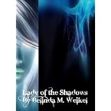 Lady of the Shadows (Shadow and Water) ~ Belinda Weikel