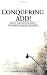 Books : Conquering ADD! Sixty Questions For A Clearer Understanding!