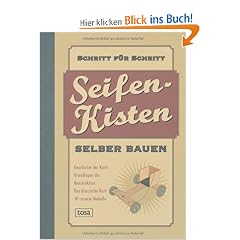 Seifenkisten selber bauen: 10 rasante Modelle, Schritt f�r Schritt erkl�rt Button: Planen, Bauen und Los geht's !