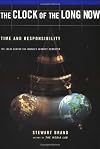 The Clock of the Long Now: Time and Responsibility: The Ideas Behind the World's Slowest Computer