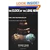 Clock Of The Long Now: Time And Responsibility: The Ideas Behind The World's Slowest Computer