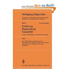 Probleme und Resultate der Wissenschaftstheorie und Analytischen Philosophie: Das dritte Dogma des Empirismus. Das ABC der modernen Logik und ... / Erkl�rung-Begr�ndung-Kausalit�t)