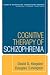 Cognitive Therapy of Schizophrenia (Guides to Individualized Evidence-Based Treatment)