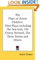The Plays of Anton Chekhov: Nine Plays Including The Sea-Gull, The Cherry Orchard, The Three Sisters and Others