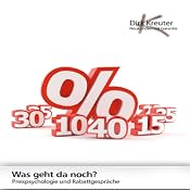 H&ouml;rbuch Was geht da noch?: Preispsychologie und Rabattgespräche