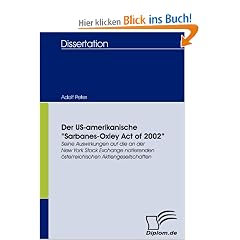 Der US-amerikanische "Sarbanes-Oxley Act of 2002". Seine Auswirkungen auf die an der New York Stock Exchange notierenden �sterreichischen Aktiengesellschaften