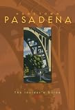 Hometown Pasadena: The Insider's Guide