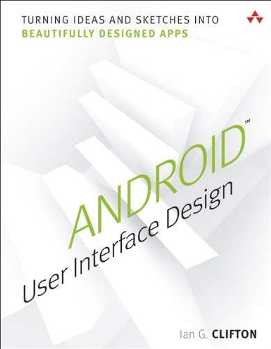 Android User Interface Design: Turning Ideas and Sketches into Beautifully Designed Apps