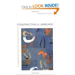 Constructing a Language: A Usage-Based Theory of Language Acquisition