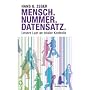 Mensch.Nummer.Datensatz: Unsere Lust an totaler Kontrolle