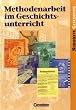 Kurshefte Geschichte: Methodenarbeit im Geschichtsunterricht: Sch�lerbuch