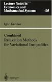 Combined Relaxation Methods for Variational Inequalities (Lecture Notes in Economics and Mathematical Systems)