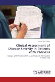Clinical Assessment of Disease Severity in Patients with Psoriasis: Design and Validation of an Instrument for Routine Clinical Use