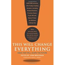 This Will Change Everything: Ideas That Will Shape the Future