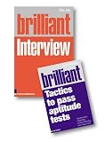 Brilliant Interview: AND "Brilliant Tactics to Pass Aptitude Tests, Psychometric, Numeracy, Verbal Reasoning and Many More": What Employers Want to Hear and How to Say it