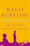 Intimacy: Rastlose N�he. Dunkel wie der Tag - Hanif Kureishi