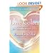 Love Colors: A New Approach to Love, Relationships, and Auras