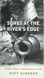  : Songs at the River's Edge: Stories from a Bangladeshi Village