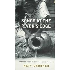 Songs at the River's Edge: Stories from a Bangladeshi Village