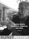 Bazon Brock: K&uuml;nstler, K&auml;mpfer, Kritiker - Yvonne Schwarzer, Cordula Walter-Bollh&ouml;fer, Bettina Wolf, Cordula Walter- Bollh&ouml;fer