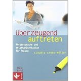 �berzeugend auftreten: K�rpersprache und Selbstpr�sentation f�r Frauenvon "Claudia Croos-M�ller"