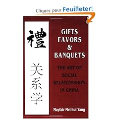 Gifts, Favors, and Banquets: The Art of Social Relationships in China
