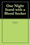 One Night Stand with a Blood Sucker