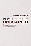 Private equity unchained : strategy insights for the institutional investor