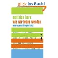 Wie wir leben werden: Unsere Zukunft beginnt jetzt