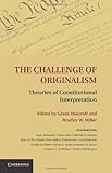 The challenge of originalism : theories of constitutional interpretation