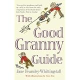The Good Granny Guide: Or How to Be a Modern Grandmotherby Jane Fearnley...
