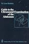 Guide to the Ultrasound Examination of the Abdomen
