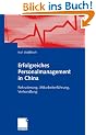 Erfolgreiches Personalmanagement in China: Rekrutierung, Mitarbeiterf�hrung, Verhandlung