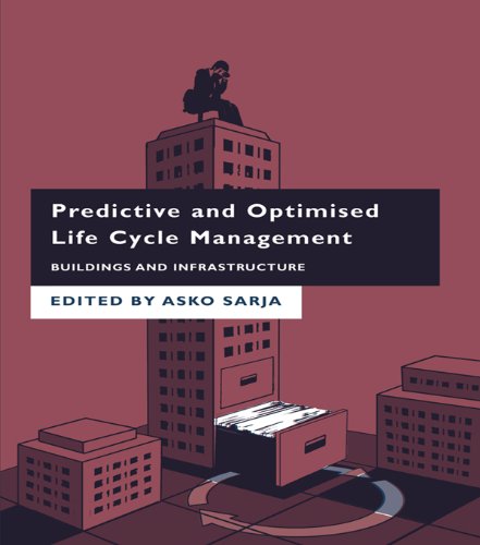 Predictive and Optimised Life Cycle Management: Buildings and Infrastructure