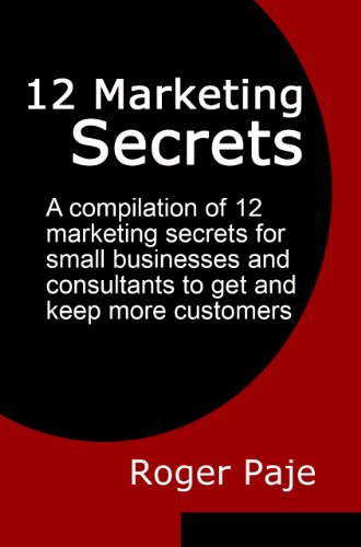 Textbook - 12 Marketing Secrets: A compilation of 12 marketing secrets for small businesses and consultants