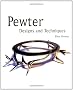 Pewter: Designs and Techniques