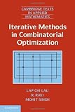 Iterative Methods in Combinatorial Optimization (Cambridge Texts in Applied Mathematics)