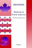 Banking in North America: NAFTA and Beyond