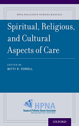 Spiritual, Religious, and Cultural Aspects of Care (HPNA Palliative Nursing Manuals)