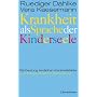 Krankheit als Sprache der Kinderseele: Be-Deutung kindlicher Krankheitsbilder und ihre ganzheitliche Behandlung