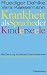 Krankheit als Sprache der Kinderseele: Be-Deutung kindlicher Krankheitsbilder und ihre ganzheitliche Behandlung