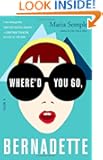 Where'd You Go, Bernadette: A Novel