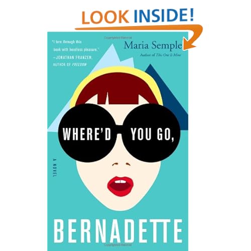 Where'd You Go, Bernadette: A Novel