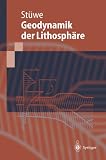 Einf&uuml;hrung in die Geodynamik der Lithosph&auml;re: Quantitative Behandlung geowissenschaftlicher Probleme - Kurt St&uuml;we