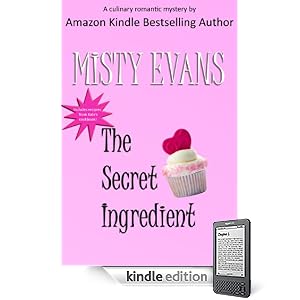 The Secret Ingredient (A Culinary Romantic Mystery with Bonus Recipes)