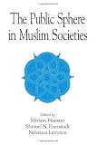 The Public Sphere in Muslim Societies (Suny Series in Near Eastern Studies)