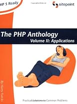 The PHP Anthology, Volume II: Applications
